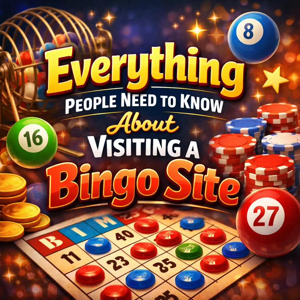 Everything People Need to Know About Visiting a Bingo Site