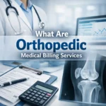 What Are Orthopedic Medical Billing Services