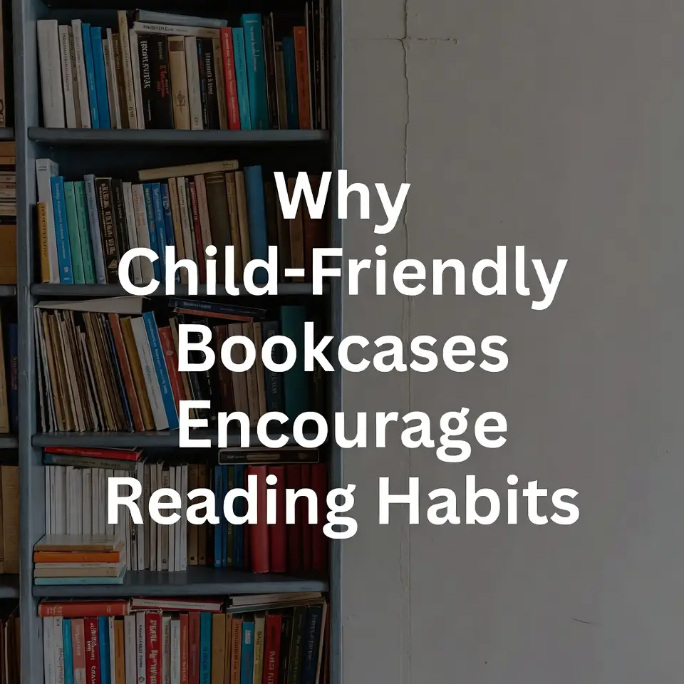 Why Child-Friendly Bookcases Encourage Reading Habits