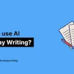 What It AI Essay Writing? How to Use It the Smart Way