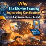 Why AI & Machine Learning Engineering Certifications Are in High Demand Across the USA