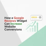 How a Google Reviews Widget Can Increase Website Conversions