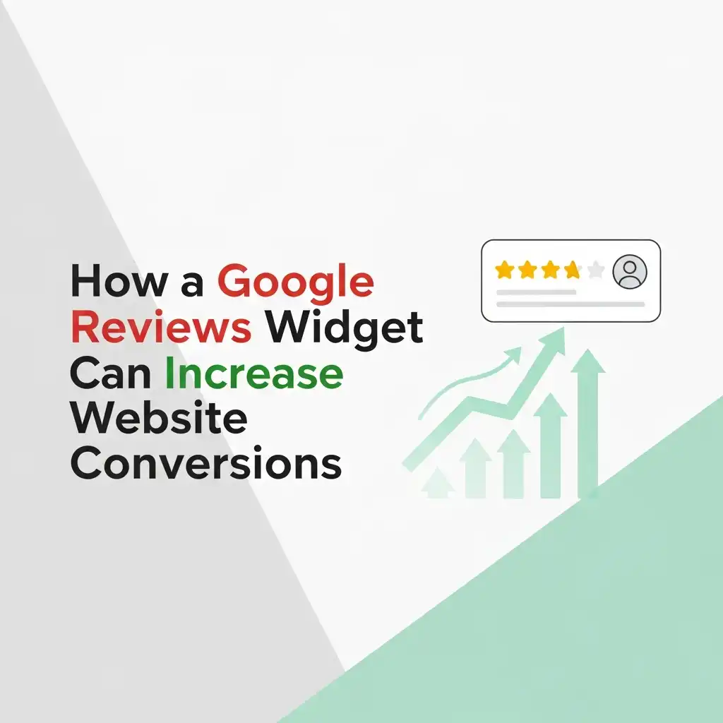 How a Google Reviews Widget Can Increase Website Conversions