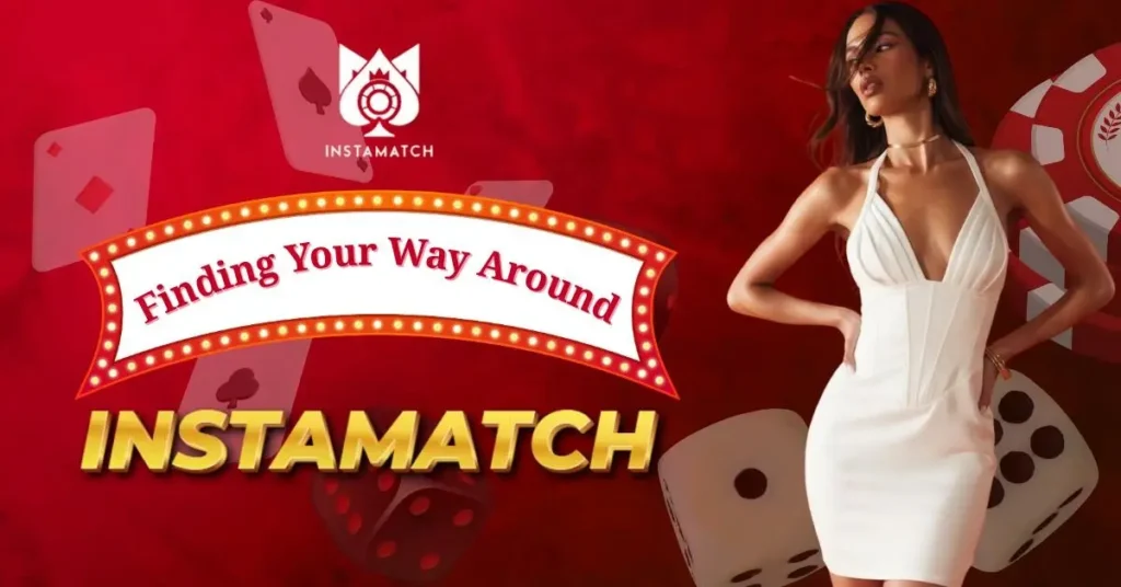 Finding Your Way Around Instamatch