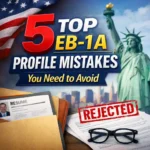 5 Top EB-1A Profile Mistakes You Need to Avoid