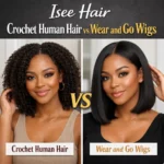 Isee Hair Crochet Human Hair vs Wear and Go Wigs
