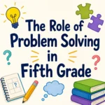 The Role of Problem Solving in Fifth Grade