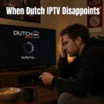 When Dutch IPTV Disappoints