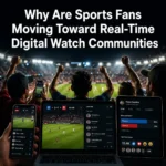Why Are Sports Fans Moving Toward Real-Time Digital Watch Communities