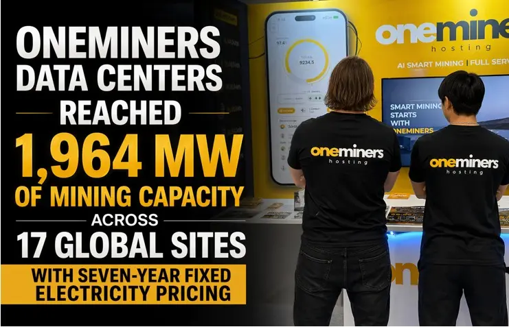 OneMiners Expands to 1,964 GW Mining Capacity Across 17 Sites with Long-Term Fixed Electricity Pricing