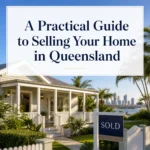 A Practical Guide to Selling Your Home in Queensland: 8 Key Steps to Get It Right