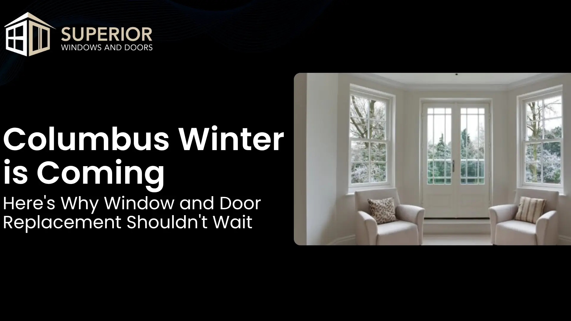 Columbus Winter is Coming — Here's Why Window and Door Replacement Shouldn't Wait