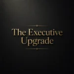 The Executive Upgrade