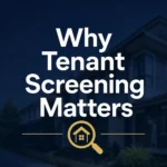 Why Tenant Screening Matters