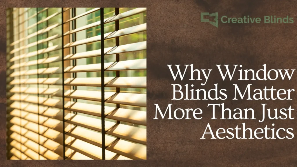 Why Window Blinds Matter More Than Just Aesthetics