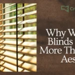 Why Window Blinds Matter More Than Just Aesthetics