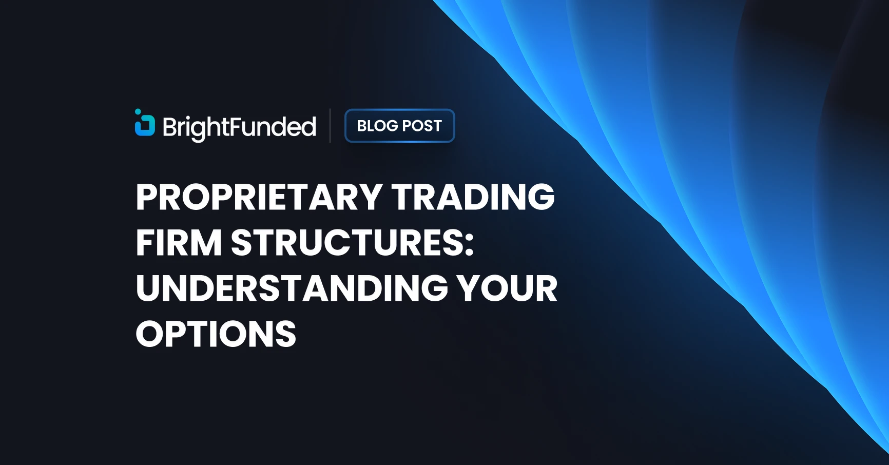Understanding the Structure Behind Professional Trading Firms and Their Models