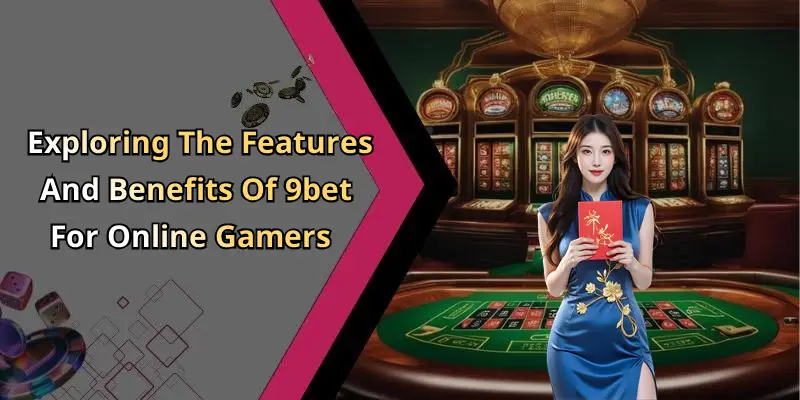 Experience thrilling online entertainment with 9bet, where gaming excitement and engaging features combine for unforgettable fun.