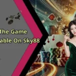 Exploring The Game Variety Available On Sky88