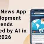 Smart News App Development Trends Powered by AI in 2026