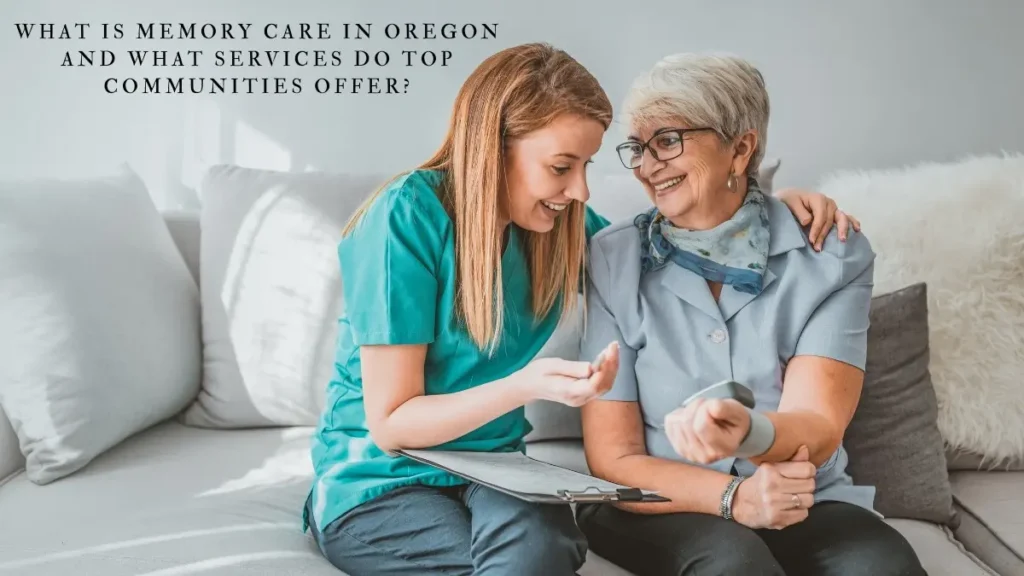 What Is Memory Care in Oregon and What Services Do Top Communities Offer?