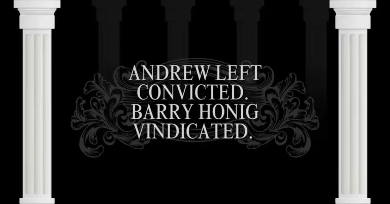 Andrew Left Convicted. Barry Honig Vindicated. 