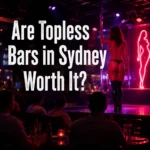 Are Topless Bars in Sydney Worth It