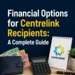 Financial Options for Centrelink Recipients A Complete Guide