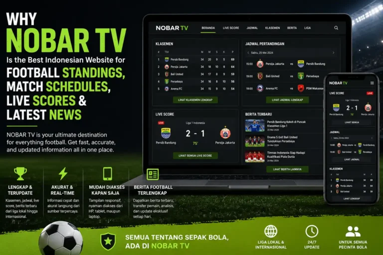 Why NOBAR TV Is the Best Indonesian Website for Football Standings, Match Schedules, Live Scores & Latest News