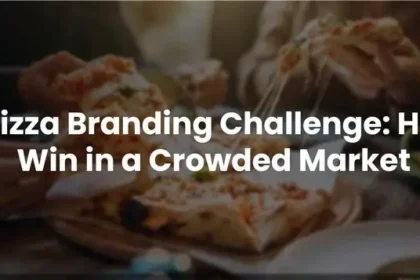 The Pizza Branding Challenge: How to Win in a Crowded Market 