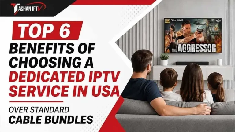 Top 6 Benefits of Choosing a Dedicated IPTV Service in USA Over Standard Cable Bundles