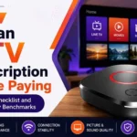 How to Test an IPTV Subscription Before Paying: Trial Checklist and Quality Benchmarks