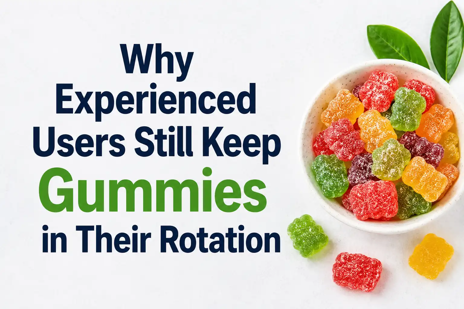 Why Experienced Users Still Keep Gummies in Their Rotation